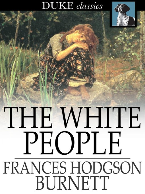 Titeldetails für The White People nach Frances Hodgson Burnett - Verfügbar